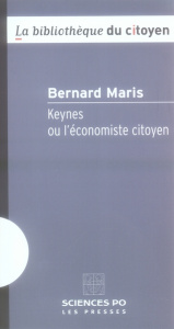 Keynes ou l'économiste citoyen. 2e édition - Maris Bernard