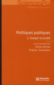 Politiques publiques. Tome 2, Changer la société - Borraz Olivier ; Guiraudon Virginie