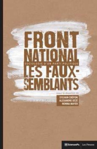 Les faux-semblants du Front national. Sociologie d'un parti politique - Crépon Sylvain ; Dézé Alexandre ; Mayer Nonna
