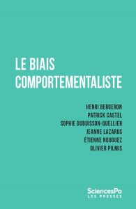 Le biais comportementaliste - Bergeron Henri ; Castel Patrick ; Dubuisson-Quelli