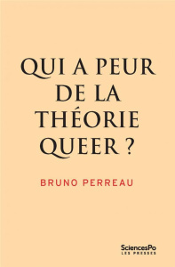 Qui a peur de la théorie queer ? - Perreau Bruno