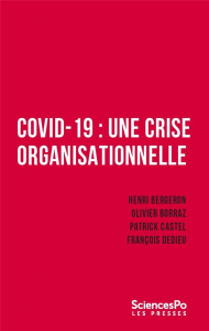 Covid-19 : une crise organisationnelle - Bergeron ; Borraz ; Castel ; Dedieu
