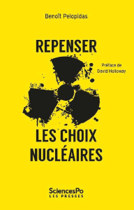 Repenser les choix nucléaires. La séduction de l'impossible - Pélopidas Benoît ; Holloway David