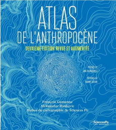Atlas de l'Anthropocène - 2e édition actualisée et augmentée - Gemenne François ; Rankovic Aleksandar
