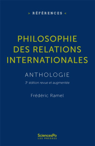 Philosophie des relations internationales. Anthologie, 3e édition revue et augmentée - Ramel Frédéric ; Cumin David ; Mallatrait Clémence