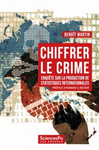 Chiffrer le crime. Enquête sur la production de statistiques internationales - Martin Benoît ; Becker Howard Saul