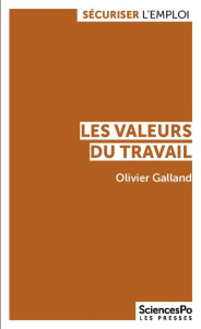 Les valeurs du travail. Contrastes et évolutions en France et dans les pays développés - Galland Olivier
