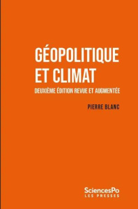 Géopolitique et climat - Deuxième édition revue et augmentée - Blanc Pierre