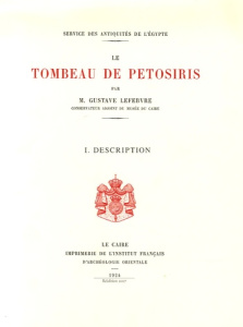 Le tombeau de Petosiris, pack en 2 volumes : tome 1, Description ; tome 2, Les textes. 2e édition - Lefebvre Gustave