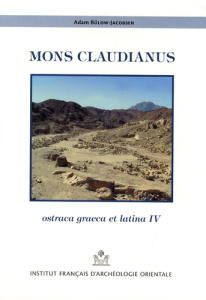 Mons Claudianus. Ostraca graeca et latina Tome 4, The Quarry-Texts O. Claud. 632-896 - Bülow-Jacobsen Adam