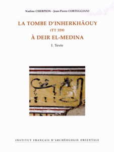 La tombe d?Inherkhâouy (TT 359) à Deir el-Medina. 2 volumes - Cherpion Nadine ; Corteggiani Jean-Pierre