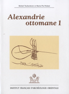 Alexandrie ottomane 1. Edition français-anglais-italien - Pia Pedani Maria ; Tuchscherer Michel