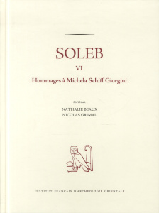 Soleb. Tome 6, Hommages à Michela Schiff Giorgini - Beaux Nathalie ; Grimal Nicolas