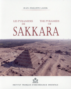 Les pyramides de Sakkara. 7e édition revue et augmentée. Edition bilingue français-anglais - Lauer Jean-Philippe ; Grimal Nicolas