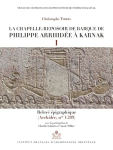 La chapelle-reposoir de barque de Philippe Arrhidée à Karnak. Pack en 2 volumes : Tome 1, Relevé épi - Thiers Christophe ; Labarta Charlie ; Tillier Anaï