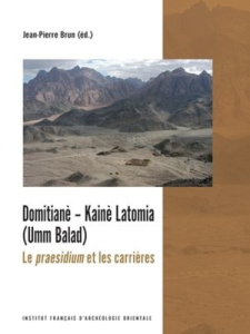 Domitianè - Kaiè Latomia (Umm Balad). Le praesidium et les carrières, Edition bilingue français-angl - Brun Jean-Pierre