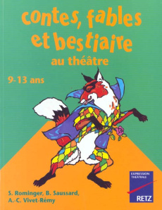 Contes, fables et bestiaire au théâtre. 9-13 ans - Rominger-Prud'homme Suzanne ; Vivet Remy Anne-Cath