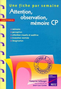 ATTENTION, OBSERVATION, MEMOIRE CP. Mémoire, perception, attention visuelle et auditive, évocation m - Bellanger Françoise ; Caron Jean-Luc