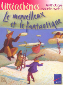 Le merveilleux et le fantastique. Anthologie pour le cycle 3 - COLLECTIF/HERIL