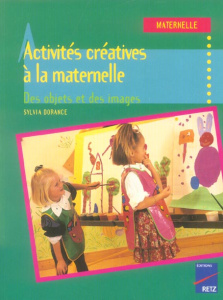 Activités créatives à la maternelle. Des objets et des images - Dorance Sylvia