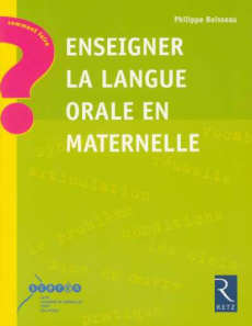 Enseigner la langue orale en maternelle - Boisseau Philippe