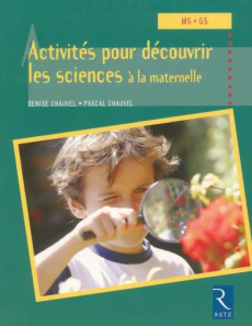 Activités pour découvrir les sciences à la maternelle - Chauvel Denise ; Chauvel Pascal ; Donnier Christin