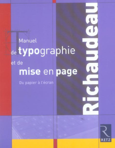Manuel de typographie et de mise en page. Du papier à l'écran, Edition revue et augmentée - Richaudeau François ; Binisti Olivier