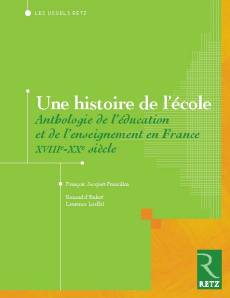 Une histoire de l'école. Anthologie de l'éducation et de l'enseignement en France, XVIIIe-XXe siècle - Jacquet-Francillon François ; Enfert Renaud d' ; L