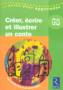 Créer, écrire et illustrer un conte grande section. Avec 1 CD-ROM - Sanchis Solange