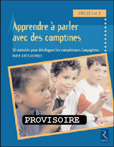Apprendre à parler avec des comptines Maternelle. 30 activités pour développer les compétences langa - Goëtz-Georges Marie