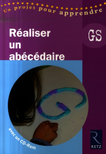 Réaliser un abécédaire Grande section. Avec 1 CD-ROM - Trésallet Elisabeth ; Degorce-Dumas Martine ; Ruch