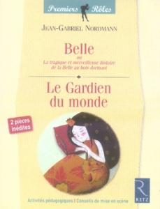 Belle ou La tragique et merveilleuse histoire de la Belle au bois dormant / Le Gardien du monde - Nordmann Jean-Gabriel ; Quintin Cécile ; Poslaniec