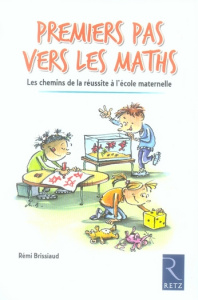 Premiers pas vers les maths. Les chemins de la réussite à l'école maternelle - Brissiaud Rémi