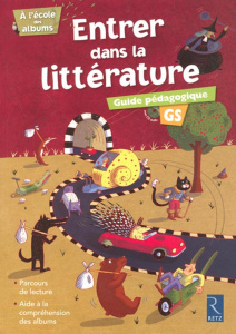 Entrer dans la littérature GS. Guide pédagogique, avec 1 CD audio - Perrin Agnès ; Girard Sylvie