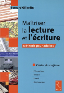 Maîtriser la lecture et l'écriture. Méthode pour adultes Cahier du stagiaire - Gillardin Bernard
