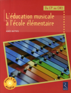 L'éducation musicale à l'école élémentaire. Du CP au CM2, avec 2 CD audio - Matthys Agnès