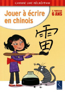 Jouer à écrire en chinois, à partir de 6 ans - Lamblin Christian ; Weinich Alain