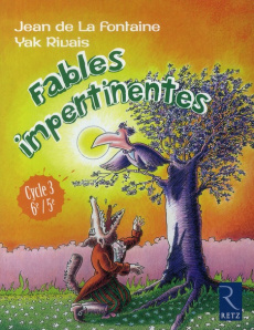 Fables impertinentes. Cycle 3, 6e/5e - La Fontaine Jean de ; Rivais Yak
