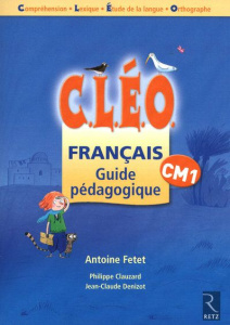 Français CM1 CLEO. Guide pédagogique - Fetet Antoine ; Clauzard Philippe ; Denizot Jean-C