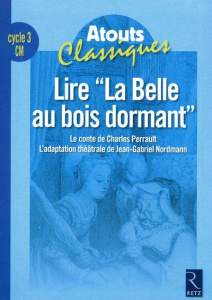 Lire "La Belle au bois dormant" cycle 3 CM. Le conte de Charles Perrault, l'adaptation théâtrale de - Quintin Cécile