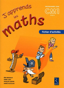 J'apprends les maths CM1 Programmes 2008. Fichier d'activités - Brissiaud Rémi ; Clerc Pierre ; Lelièvre François