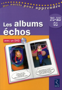 Les albums échos PS, MS, GS. Avec 1 DVD - Boisseau Philippe ; Tartare-Serrat Chantal