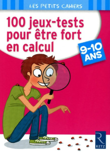 100 jeux-tests pour être fort en calcul. 9-10 ans - Caron Jean-Luc ; Vardo Jacques de ; Beaumont Cathe