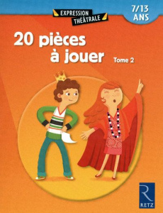 20 pièces à jouer 7/13 ans. Tome 2 - Bétron Jean-Luc ; Dehlinger Cyrille ; Joly Fanny ;