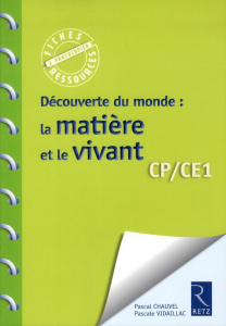 Découverte du monde : la matière et le vivant CP/CE1 - Chauvel Pascal ; Vidaillac Pascale ; Exbrayat Mari