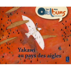 Yakawi au pays des aigles. Pack de 5 Mini Oralbums - Boisseau Philippe