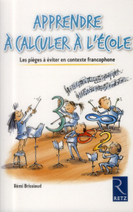 Apprendre à calculer à l'école. Les pièges à éviter en contexte francophone - Brissiaud Rémi