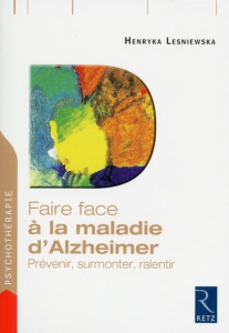 Faire face à la maladie d'Alzheimer. Prévenir, surmonter, ralentir - Lesniewska Henryka ; Croisile Bernard