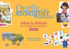 Outils pour enseigner autrement selon la théorie des intelligences multiples. Maternelle - Chevalier Claudine ; Garas Véronique