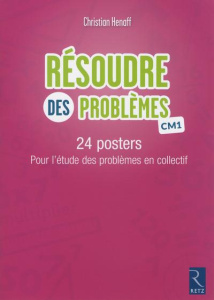 Résoudre des problèmes CM1. 24 posters pour l'étude des problèmes en collectif - Henaff Christian
